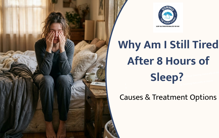 Why Am I Still Tired After 8 Hours of Sleep? Causes & Treatment Options