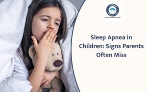 Sleep Apnea in Children: Signs Parents Often Miss